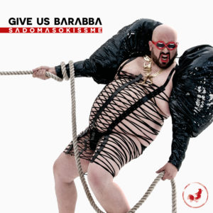 Give Us Barabba - Sadomasokissme