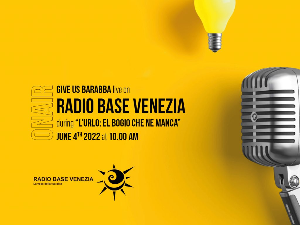 Give Us Barabba - Radio Base Venezia - El Bogio Che Ne Manca